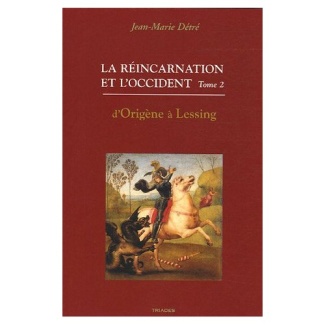 La réincarnation et l'Occident. Tome 2, D'Origène à Lessing