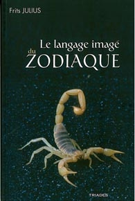 Le langage imagé du zodiaque. Une approche phénoménologique de l'astrologie