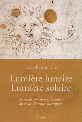 Lumière lunaire Lumière solaire. Le retournement vers la source du mode de penser scientifique