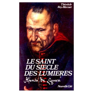 Le Saint du siècle des Lumières. Alfonso de Liguori, 1696-1787