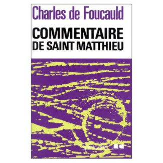 Oeuvres spirituelles du Père Charles de Foucauld Tome 5 : Lecture du saint Évangile, st Matthieu