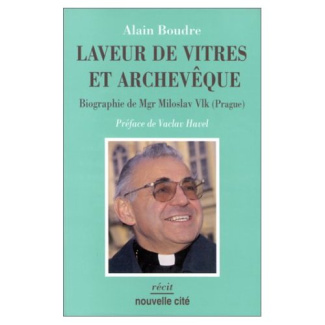 Laveur de vitres et archevêque. Biographie de Mgr Miloslav Vlk (Prague)