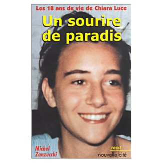 Un sourire de paradis. Les 18 ans de vie de Chiara Luce