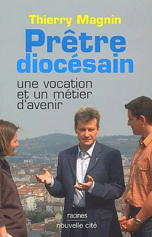 Prêtre diocésain. Une vocation et un métier d'avenir