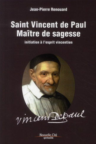 Saint Vincent de Paul maître de sagesse. Initiation à l'esprit vincentien