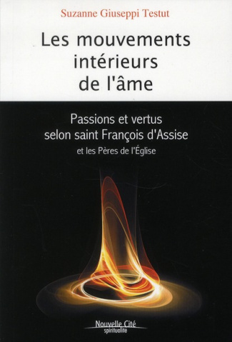 Les mouvements intérieurs de l'âme. Passions et vertus selon saint François d'Assise et les Pères de