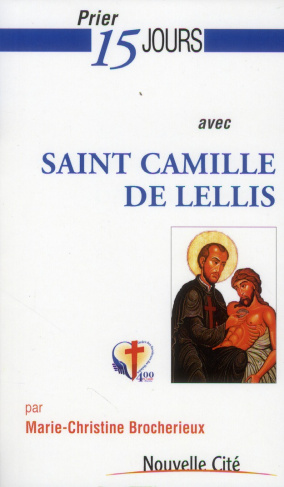 Prier 15 jours avec saint Camille de Lellis