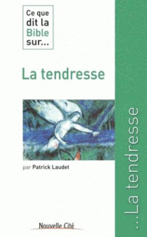Ce que dit la Bible sur... la tendresse