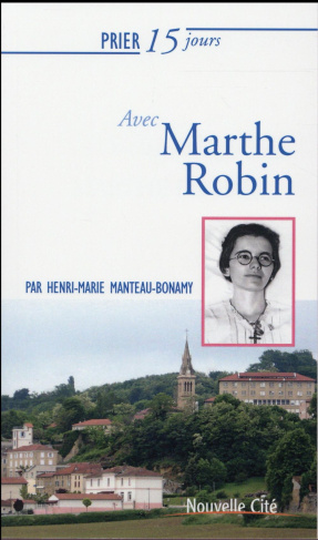 Prier 15 jours avec Marthe Robin