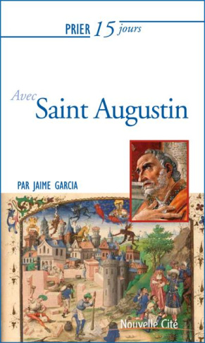 Prier 15 jours avec Saint Augustin. Edition revue et augmentée