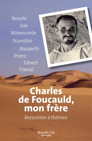 Charles de Foucauld, mon frère. Rencontre à thèmes