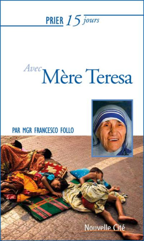 Prier 15 jours avec Mère Teresa