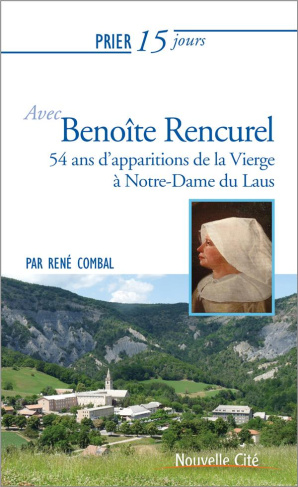 Prier 15 jours avec Benoîte Rencurel. 54 ans d'apparitions de la Vierge à Notre-Dame du Laus