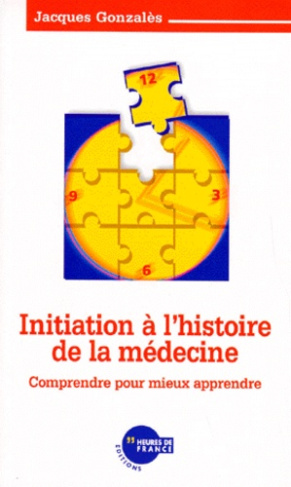 INITIATION A L' HISTOIRE DE LA MEDECINE 1 ERE EDITION
