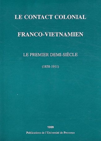 Le contact colonial franco-vietnamien. Le premier demi-siècle (1858-1911)