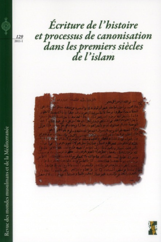 Revue des mondes musulmans et de la Méditerranée N° 129, 2011-1 : Ecriture de l'histoire et processu
