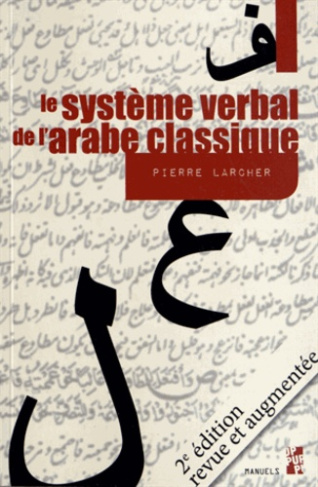 Le système verbal de l?arabe classique. 2e édition revue et augmentée