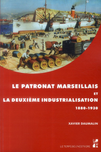 Le patronat marseillais et la deuxième industrialisation (1880-1930)
