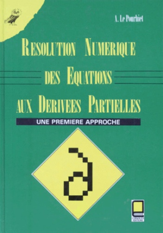 RESOLUTION NUMERIQUE DES EQUATIONS AUX DERIVEES PARTIELLES : UNE PREMIERE APPROCHE, 3E CYCLE DES UNI