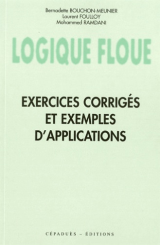 LOGIQUE FLOUE : EXERCICES CORRIGES ET EXEMPLES D'APPLICATIONS