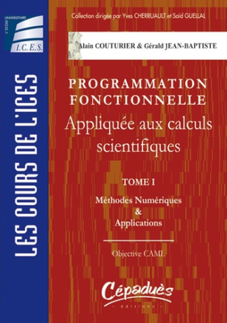PROGRAMMATION FONCTIONNELLE APPLIQUEE AUX CALCULS SCIENTIFIQUES TOME 1 METHODES NUMERIQUES ET APPLIC