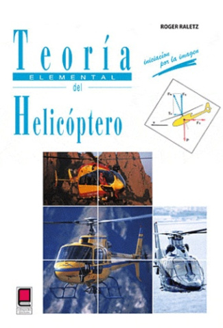 TEORIA ELEMENTAL DEL HELICOPTERO - INICIACION POR LA IMAGEN