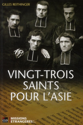 Vingt-trois saints pour l'Asie. Les martyrs des Missions étrangères de Paris