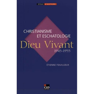Dieu Vivant (1945-1955). Christianisme et eschatologie