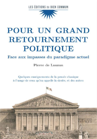 Pour un grand retournement politique. Face aux impasses du paradigme actuel - Quelques enseignements