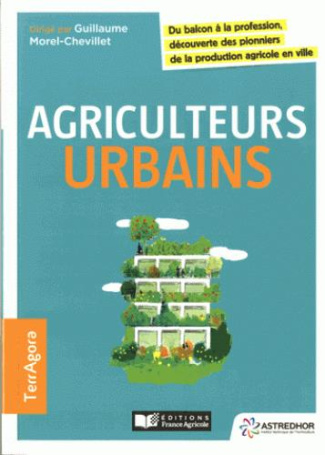Agriculteurs urbains. Du balcon à la profession découverte des pionniers de la production agricole e