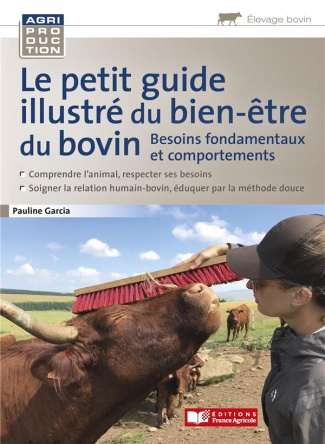 Le petit guide illustré du bien-être du bovin. Besoins fondamentaux et comportements