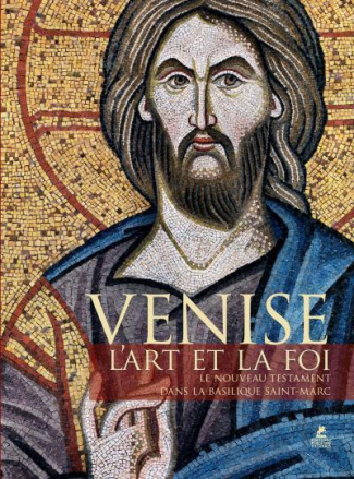 Venise, l'art et la foi. Le Nouveau Testament sans la basilique Saint-Marc
