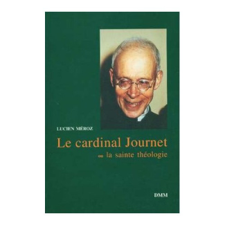 Le cardinal Journet. Ou la sainte théologie