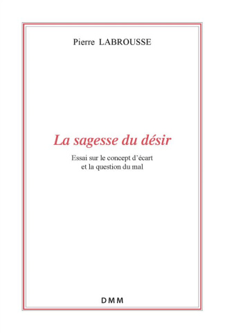 La sagesse du désir. Essai sur le concept d'écart et la question du mal