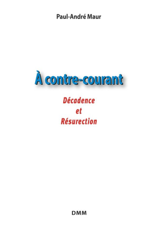 A contre courant. Décadence et résurection