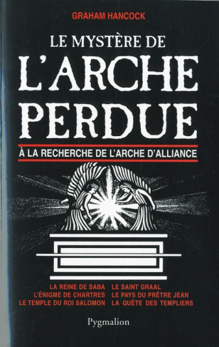 Le mystère de l'Arche perdue. A la recherche de l'Arche d'Alliance