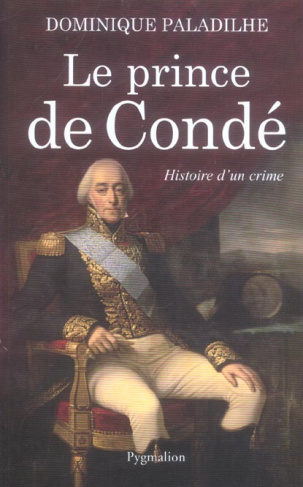 Le prince de Condé. Histoire d'un crime