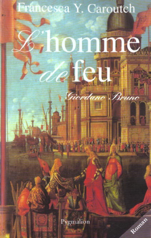L'homme de feu. Giordano Bruno