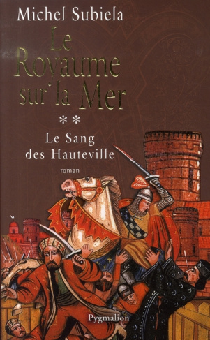 Le Sang des Hauteville Tome 2 : Le royaume sur la mer. (1063-1130)