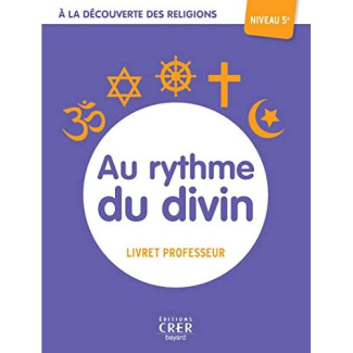 A la découverte des religions. Au ryhtme du divin 5A professeur