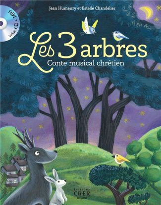 Les 3 arbres. Conte musical chrétien, avec 1 CD audio