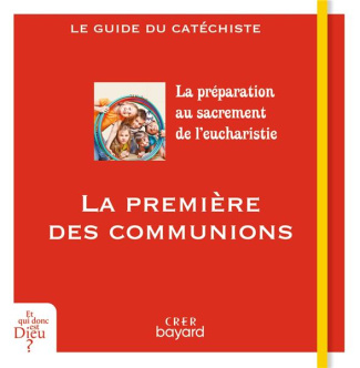 La première des communions. Le guide du catéchiste