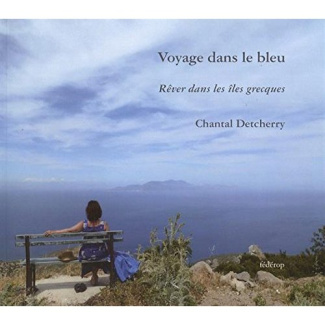 Voyage dans le bleu. Rêver dans les îles grecques