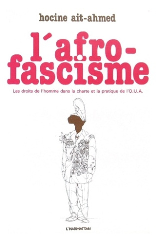 L'Afro-fascisme. Les droits de l'homme de la charte et la pratique de l'OUA