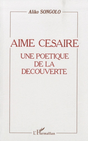 Aimé Césaire. Une poétique de la découverte