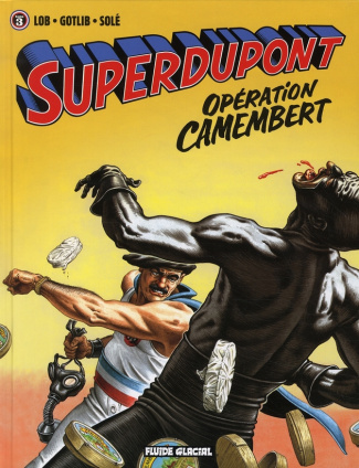 Superdupont Tome 3 : Opération Camembert. Suivi de Coeur enchaîné