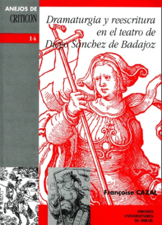 Dramaturgia y reesritura : el teatro de Diego Sanchez de Badajoz
