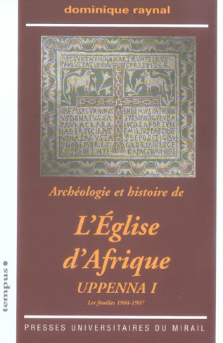 Archéologie et histoire de l'Eglise d'Afrique. Uppenna I, Les fouilles 1904-1907