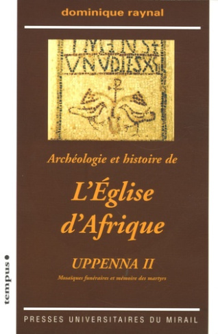 Archéologie et histoire de l'Eglise d'Afrique. Uppenna II Mosaïques funéraires et mémoire des martyr