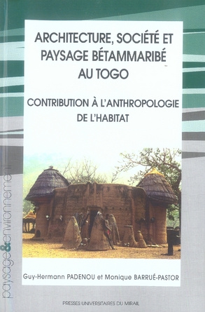 Architecture, société et payssage bétammaribé au Togo. Contribution à l'anthropologie de l'habitat,